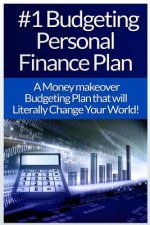 Budgeting: Personal Finance: The #1 Guide To: Budgeting, Personal Finance, And Gaining Financial Freedom In An Easy To Follow Sys