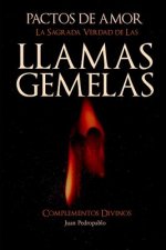 Pactos de Amor: La Sagrada Verdad de las Llamas Gemelas