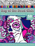 Coloring Books for Grownups Day of the Dead Girls: Mexican Designs & Mandalas Coloring Pages - Complex Folk Art Therapy Coloring Pages for Adul