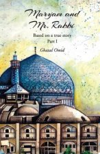 Maryam and Mr. Rabbi, Part I: Based on a true story about a Muslim and a Jewish family from Iran