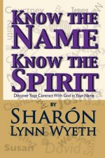 Know the Name; Know the Spirit: Discover Your Contract with God in Your Name