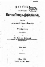 Handbuch der österreichischen verwaltungs-gesetzkunde - Erster Band