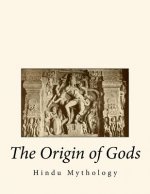 The Origin of Gods: Hindu Mythology