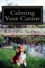 Calming Your Canine: One Simple Step to a Better Behaved Pet