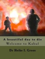 A beautiful day to die: Welcome to Kabul