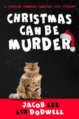 Christmas Can be Murder: A Chaplain Merriman Christian Cozy Mystery (book 1)