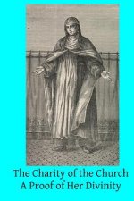 The Charity of the Church: A Proof of Her Divinity