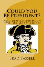 Could You Be President?: Presidential Poems in Two (Or More) Voices