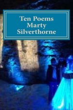 Marty Silverthorne Ten Poems