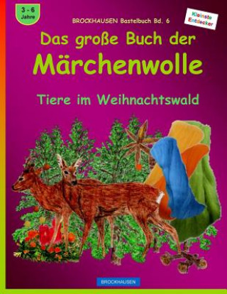 BROCKHAUSEN Bastelbuch Bd. 6 - Das grosse Buch der Märchenwolle: Tiere im Weihnachtswald