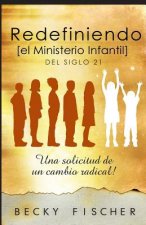 Redefiniendo el Ministerio de Ni?os: Del Siglo 21