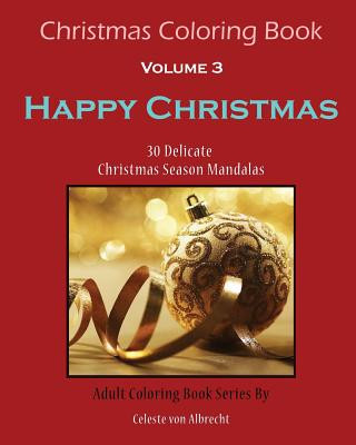 Christmas Coloring Book: Happy Christmas: 30 Delicate Christmas Season Mandalas