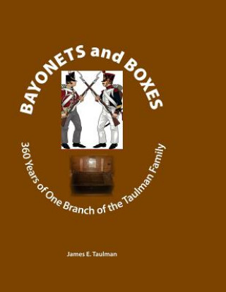 Bayonets and Boxes: 360 Years of One Branch of the Taulman Family