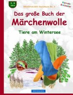 BROCKHAUSEN Bastelbuch Bd. 6: Das grosse Buch der Märchenwolle: Tiere am Wintersee