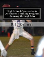 High School Quarterbacks Off-Season Training Program - January through May