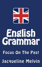 English Grammar: Focus on the Past