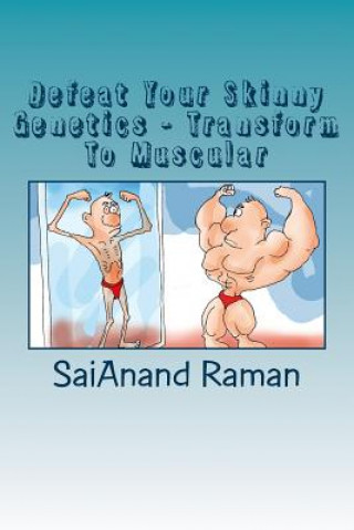 Defeat Your Skinny Genetics - Transform To Muscular