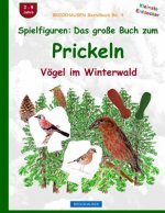 BROCKHAUSEN Bastelbuch Bd. 4: Spielfiguren - Das grosse Buch zum Prickeln: Vögel im Winterwald