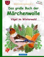 BROCKHAUSEN Bastelbuch Bd. 6: Das grosse Buch der Märchenwolle: Vögel im Winterwald