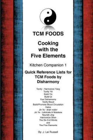 TCM Foods, Cooking With The Five Elements Kitchen Companion 1: Quick Reference List for TCM Foods by Disharmony