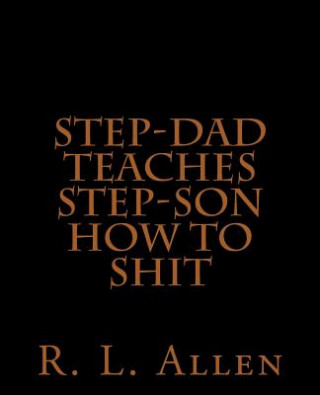 Step-Dad Teaches Step-Son How To Shit (R L Allen)(Miękka)