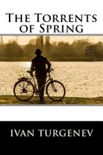 The Torrents of Spring: (also known as Spring Torrents)