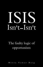 ISIS Isnt-Isnt: The faulty logic of opportunism
