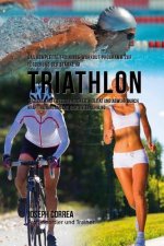 Das komplette Trainings-Workout-Programm zur Forderung der Starke im Triathlon: Steigere Kraft, Geschwindigkeit, Agilitat und Abwehr durch Krafttraini