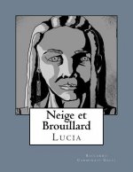 Neige et Brouillard: Lucia