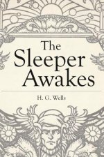 The Sleeper Awakes: Illustrated Revised Edition