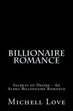 Billionaire Romance: Secrets of Desire - An Alpha Billionaire Romance
