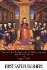 The Knights of St.John: with the Battle of Lepanto and Siege of Vienna