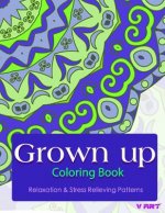Grown Up Coloring Book: Coloring Books for Grownups: Stress Relieving Patterns