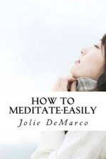 How to Meditate-Easily: Mindless Meditation Tips