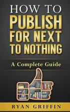 How to Publish for Next to Nothing: A Complete Guide