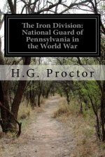 The Iron Division: National Guard of Pennsylvania in the World War