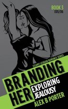 Branding Her 3: Exploring & Jealousy [E05 & E06]: Steamy Lesbian Romance Series