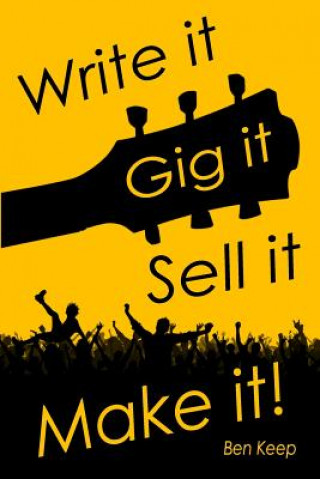 Write it, Gig it, Sell it, Make it