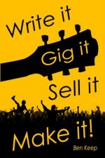 Write it, Gig it, Sell it, Make it