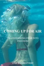 Coming Up For Air: Transforming Fear Into Freedom