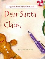 Dear Santa: Letters to Santa Claus; Christmas Letters to Santa in All Departments; Letters from Santa in all Departments;Christmas
