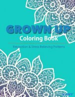 Grown Up Coloring Book 16: Coloring Books for Grownups: Stress Relieving Patterns