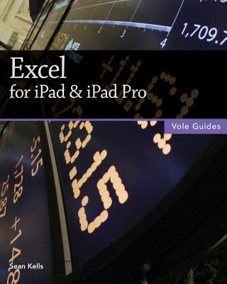 Excel for iPad & iPad Pro (Vole Guides) (Sean Kells)(Puha kötésű)
