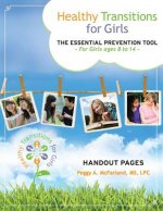 Healthy Transitions for Girls Handout Pages: The Essential Prevention Tool for Girls 8 to 14
