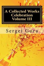 A Collected Works Celebration Volume III