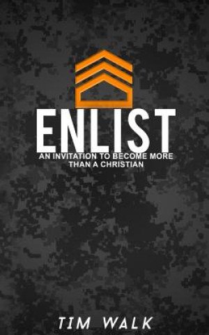 Enlist: An Invitation To Become More Than A Christian
