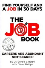 The Job Book: Find Yourself and a Job in 30 Days