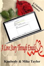 A Love Story through Emails: A True Christian Romance