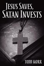 Jesus Saves, Satan Invests