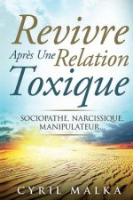 Revivre Apr?s Une Relation Toxique: Sociopathe, Narcissique, Manipulateur...